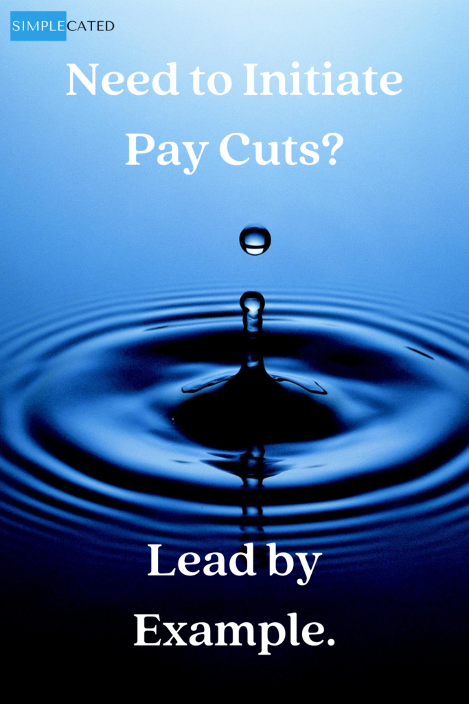How to Initiate Pay Cuts? Lead by Example.