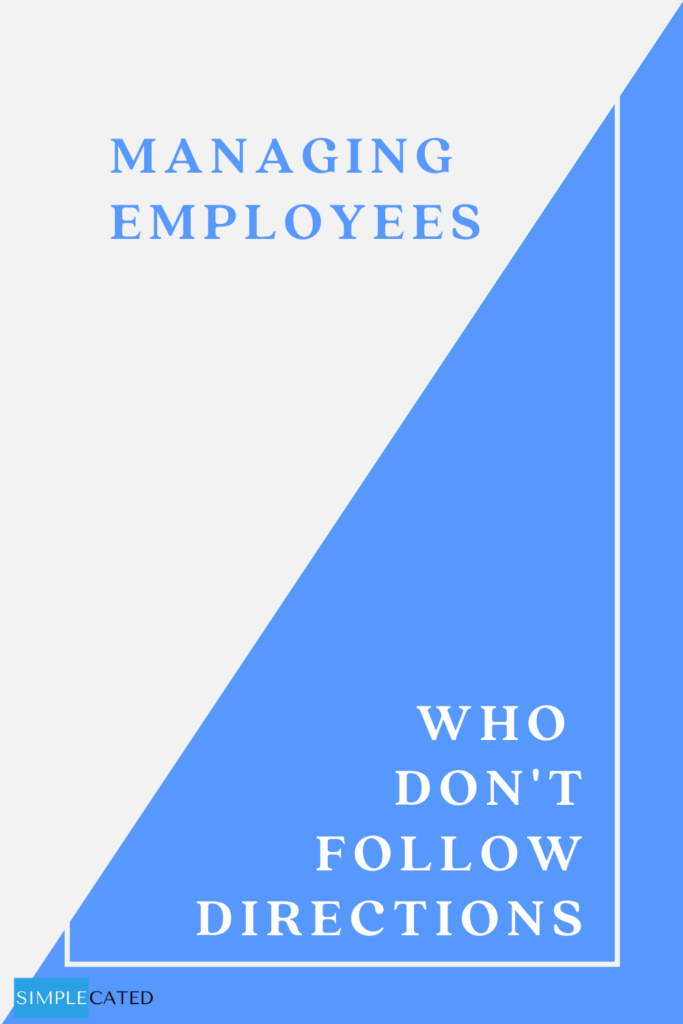 How to Manage Employees Who Don't Follow Directions