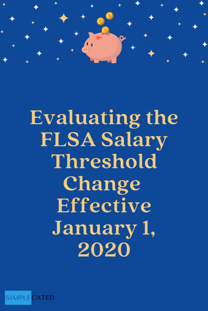 Evaluating the FLSA Salary Threshold Change January 1, 2020