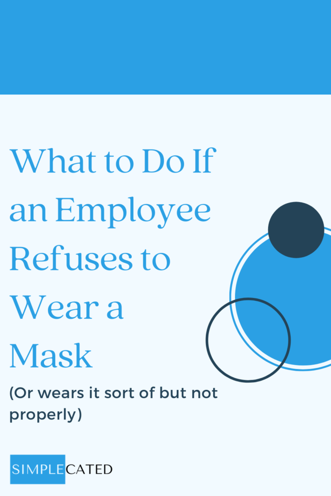 What to do if employee refuses to wear mask at work during COVID-19
