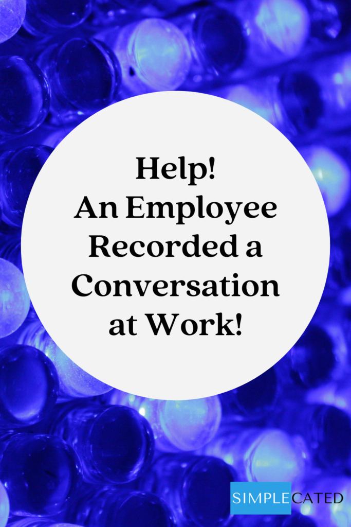how to handle employees recording conversations at work