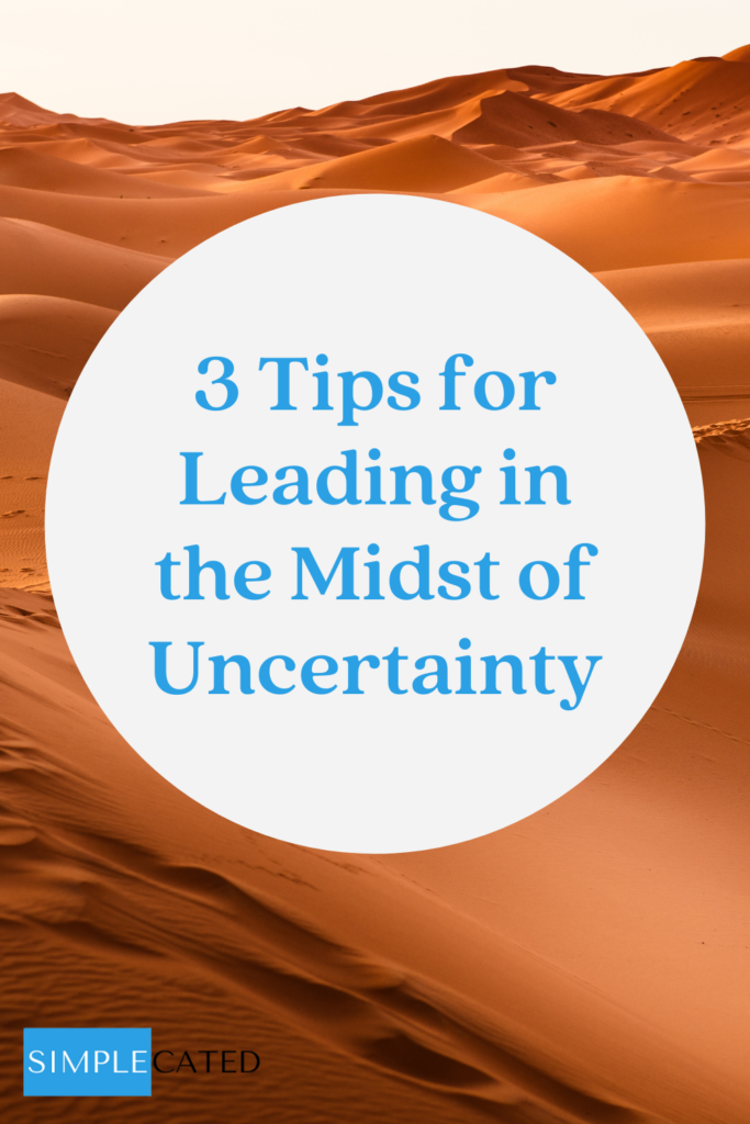 3 tips for leading during uncertainty